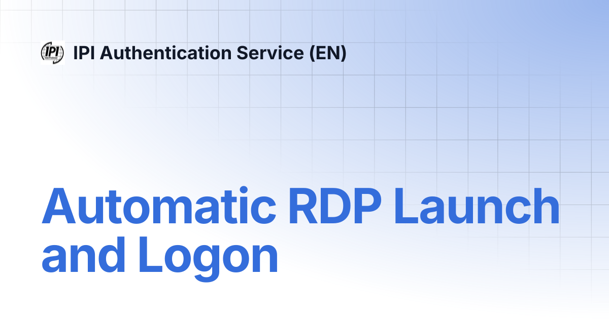 Automatic RDP Launch and Logon | IPI Authentication Service (EN)